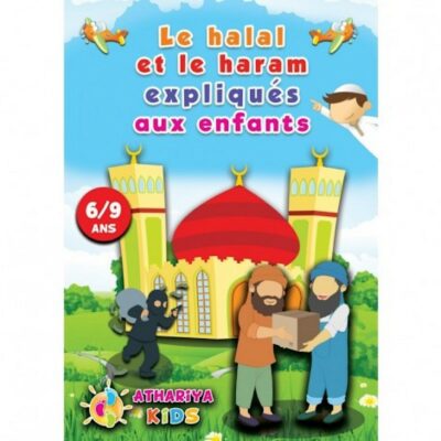LE HALAL ET LE HARAM EXPLIQUÉS AUX ENFANTS 6/9 ANS
