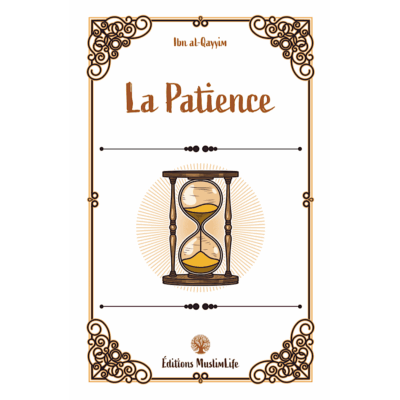 LA PATIENCE - IBN QAYYIM - ÉDITIONS MUSLIMLIFE