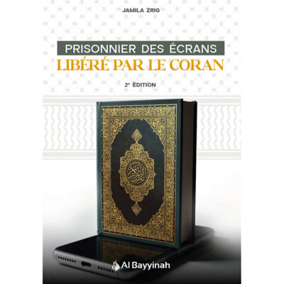 PRISONNIER DES ÉCRANS, LIBÉRÉ LE CORAN - JAMILA ZRIG