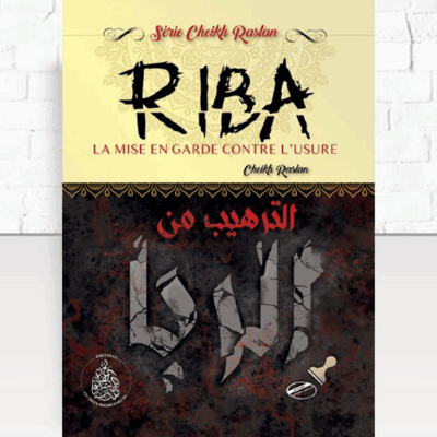 RIBA ,LA MISE EN GARDE CONTRE L’USURE - BILINGUE AR/FR - CHEIKH RASLAN - ÉDITIONS LES PIEUX PRÉDÉCESSEURS