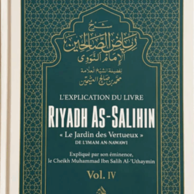 L'EXPLICATION DU LIVRE DE L'IMAM AN-NAWAWI-« Le Jardin des Vertueux»  VOL. IV