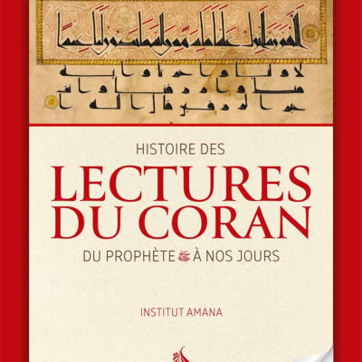 HISTOIRE DES LECTURES DU CORAN DU PROPHÈTE ﷺ À NOS JOURS - INSTITUT AMANA