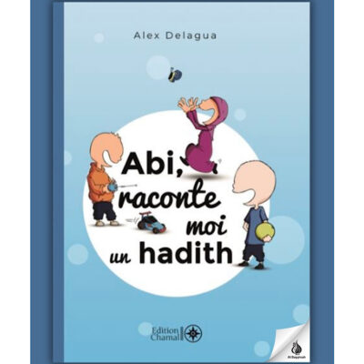 Abi, raconte moi un hadith - tome 1 - Alex Delagua - Chamal