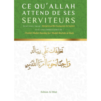 CE QU’ALLAH ATTEND DE SES SERVITEURS - CHEIKH ABD AL MUHSIN AL BADR - ÉDITIONS AL HILAL