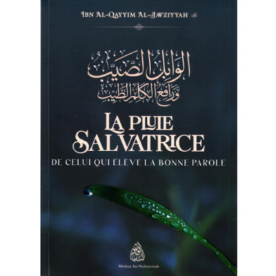 La Pluie Salvatrice De Celui Qui Élève La Bonne Parole - Ibn Al-Qayyim - Editions Minhaj an Nubuwwah