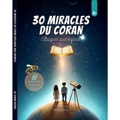30 MIRACLES DU CORAN EXPLIQUES AUX ENFANTS - AL IHSAN BOOKS