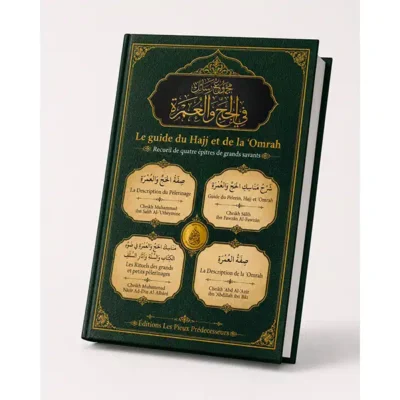 Le guide du Hajj et de la ‘Omrah – recueil de quatre épîtres de grands savants Cheikh Al-‘Utheymîn, Al-Fawzân, Al-Albânî, Ibn Bâz