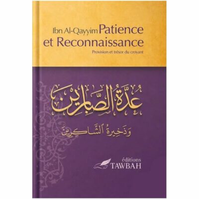 PATIENCE ET RECONNAISSANCE - IBN AL QAYYIM - ÉDITIONS TAWBAH