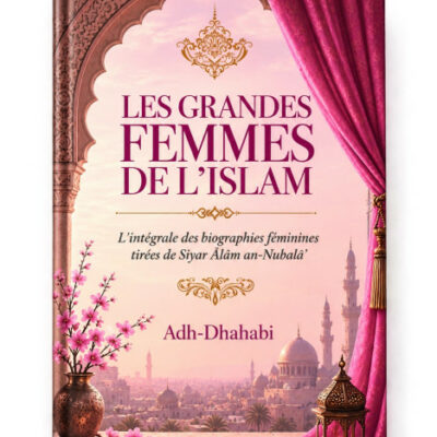 Les grandes femmes de l’islam - adh Dhahabi