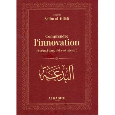 Comprendre l’innovation, pourquoi toute bid’a est rejetée ? Cheikh al Hilali