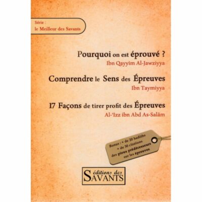 Pourquoi on est éprouvé ? Ibn Qayyim comprendre le sens des épreuves. Ibn Taymiyya 17 façon de tirer profit des épreuves. Al izz Ibn Abd as salam