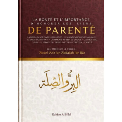 La bonté et l’importance d’honorer les liens de parenté -cheikh Ibn Baz - Al Hilal