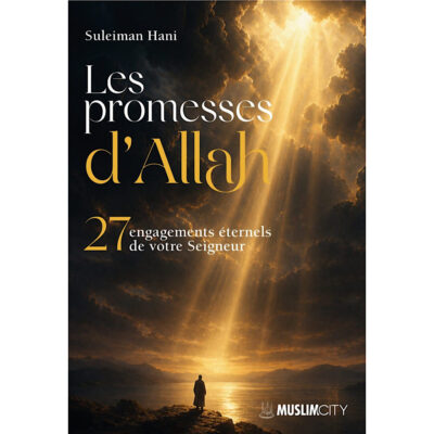 Les promesses d’Allah, 27, engagements éternel de votre seigneur - Muslimcity