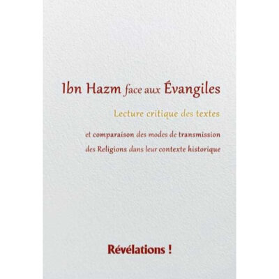 Ibn Hazm face aux évangiles, lecture critique des textes et comparaison des modes de transmission, des religions dans leur contexte historique