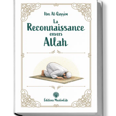 La reconnaissance envers Allah - Ibn Al Qayyim - Éditions Muslimlife